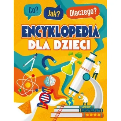 Co? Jak? Dlaczego? Encyklopedia dla dzieci