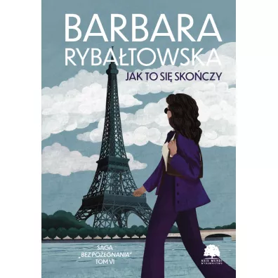 Jak to si� sko�czy. Saga Bez po�egnania. Tom 6 - Barbara Ryba�towska