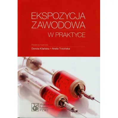 Ekspozycja zawodowa w praktyce - Aneta Trzci�ska, Dorota Kila�ska