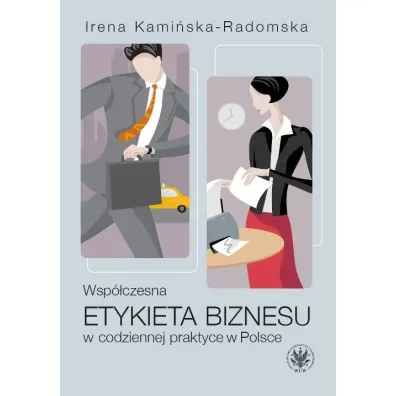 Wsp�czesna etykieta biznesu w codziennej praktyce w Polsce - Irena Kami�ska-Radomska