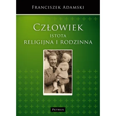 Cz�owiek istota religijna i rodzinna - Franciszek Adamski