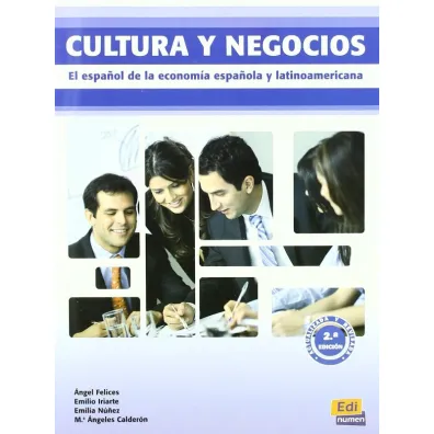 Cultura y negocios El espanol de la economia espanola y latinoamericana - Calder�n �ngeles, Emilia  N� Ez, Felices �ngel, Iriarte Emilio
