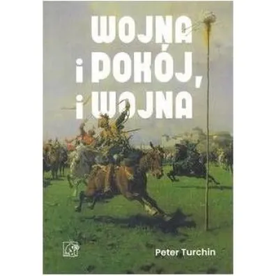 Wojna, pok�j i wojna - Peter Turchin