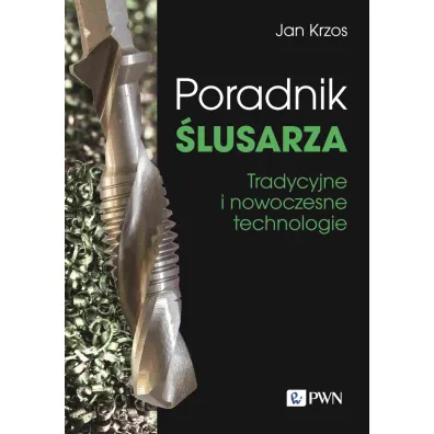 Poradnik �lusarza. Tradycyjne i nowoczesne technologie - Jan  Krzos