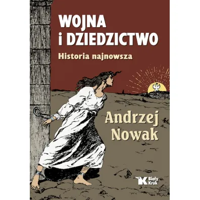 Wojna i dziedzictwo. Historia najnowsza - Andrzej Nowak