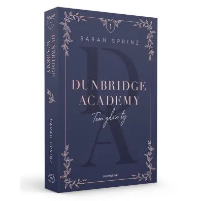 Tam gdzie ty. Dunbridge Academy. Tom 1