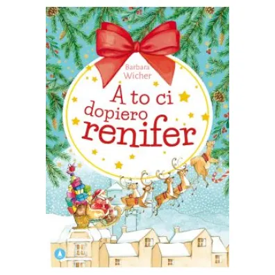 A to ci dopiero renifer - Barbara Wicher, Alicja Rybicka