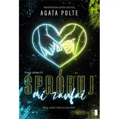 Spr�buj mi zaufa�. Prosta zabawa. Tom 3 - Agata Polte