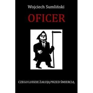 Oficer czego ludzie �a�uj� przed �mierci� - Wojciech Sumli�ski