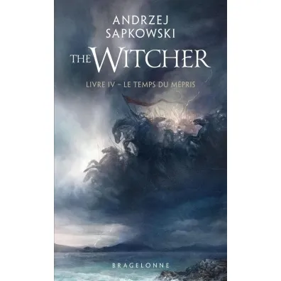 Sorceleur T.4 Le Temps du mepris - Andrzej Sapkowski