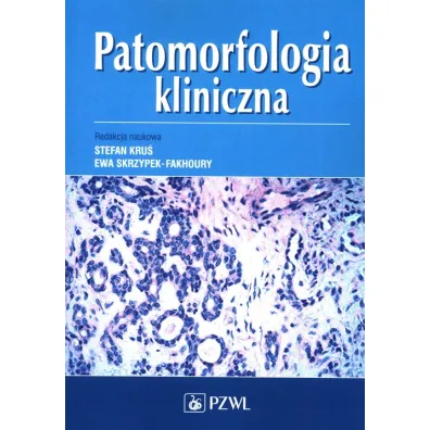 Patomorfologia kliniczna - Ewa Skrzypek-Fakhoury, Stefan Kru�