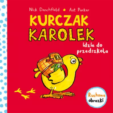 Kurczak Karolek idzie do przedszkola. Ruchowe obrazki - Nick Denchfield