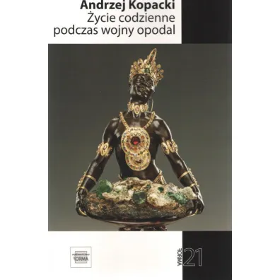 �ycie codzienne podczas wojny opodal. Forma 21 - Andrzej Kopacki