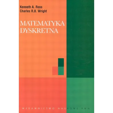 Matematyka dyskretna - Ross A. Kenneth, Wright Charles R. B.