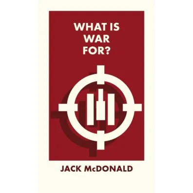 What Is War For? wer. angielska - Jack McDonald