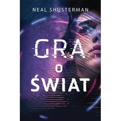 Gra o �wiat - Neal Shusterman