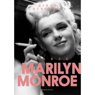 Twarze Marilyn Monroe - Sarah  Churchwell
