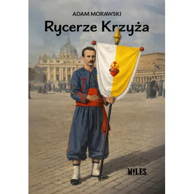 Rycerze Krzy�a w XIX i XX wieku - Adam  Morawski