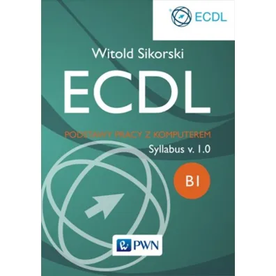 ECDL. Modu� B1. Podstawy pracy z komputerem. Syllabus v. 1.0 - Witold Sikorski