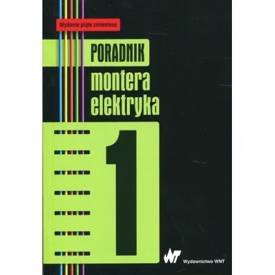 Poradnik montera elektryka. Tom 1