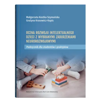 Ocena rozwoju intelektualnego dzieci z wybranymi zaburzeniami neurorozwojowymi - Gra�yna Krasowicz-Kupis, Ma�gorzata Kostka-Szyma�ska