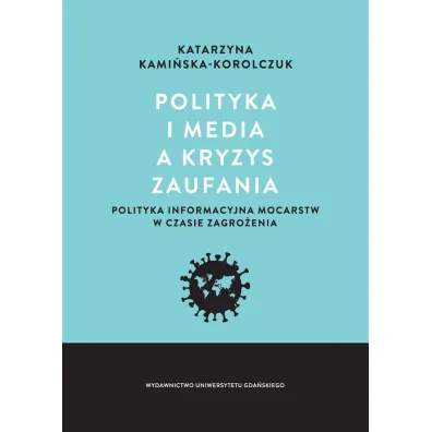 Polityka i media a kryzys zaufania - Katarzyna  Kami�ska-Korolczuk