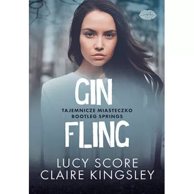 Gin Fling. Tajemnicze miasteczko Bootleg Springs - Lucy Score, Claire Kingsley