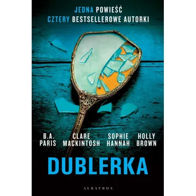 Dublerka - Clare Mackintosh, B. A. Paris, Sophie Hannah, Holly Brown