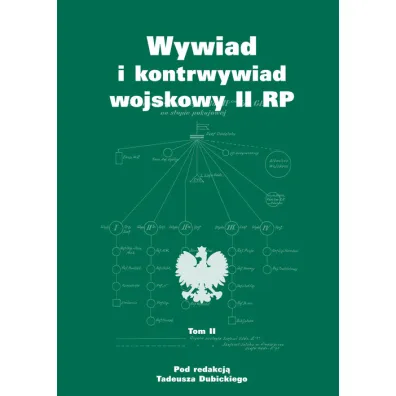 Wywiad i kontrwywiad wojskowy II RP. Z dzia�alno�ci Oddzia�u II SG WP. Tom 2