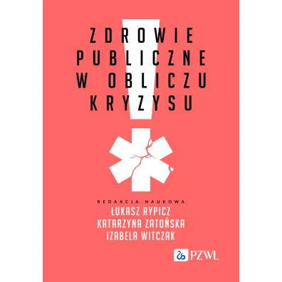 Zdrowie publiczne w obliczu kryzysu - Izabela Witczak, Katarzyna  Zato�ska, �ukasz  Rypicz