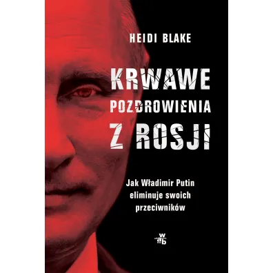 Krwawe pozdrowienia z Rosji - Heidi Blake