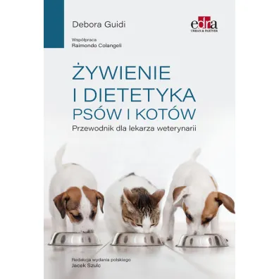 �ywienie i dietetyka ps�w i kot�w. Przewodnik dla lekarza weterynarii - Debora Guidi