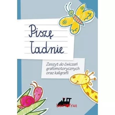 Lokomotywa. Pisz� �adnie. Zeszyt do �wicze� grafomotorycznych oraz kaligrafii