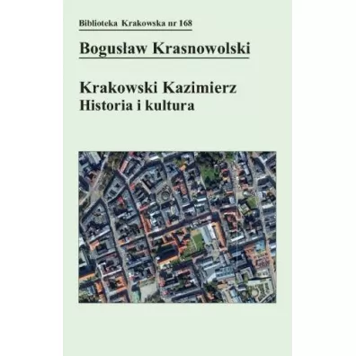 Krakowski Kazimierz: Historia i kultura - Bogus�aw Krasnowolski