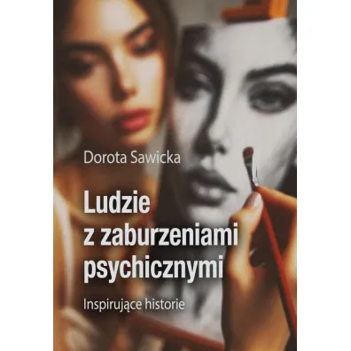 Ludzie z zaburzeniami psychicznymi - Dorota Sawicka