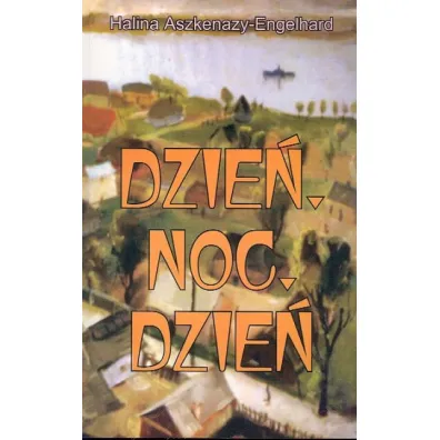 Dzie�, Noc, Dzie� - Halina Aszkenazy-Engelhard