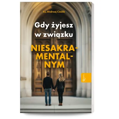 Gdy �yjesz w zwi�zku niesakramentalnym - Andrzej Ks Cie�lik