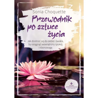 Przewodnik po sztuce �ycia - Sonia Choquette