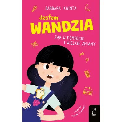 Jestem Wandzia. Z�b w kompocie i wielkie zmiany