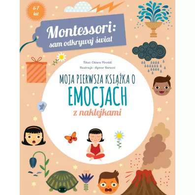 Montessori: sam odkrywaj �wiat. Moja pierwsza ksi��ka o emocjach - Chiara Piroddi