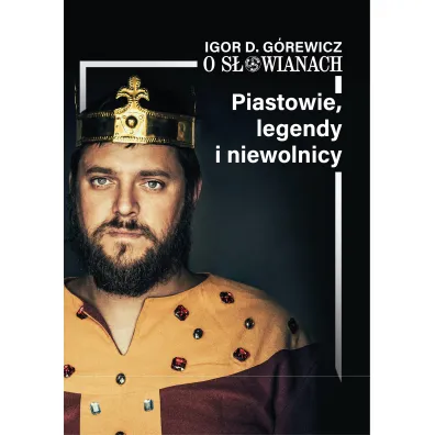 O S�owianach cz�� 1 Piastowie legendy niewolnicy - Igor D. G�rewicz