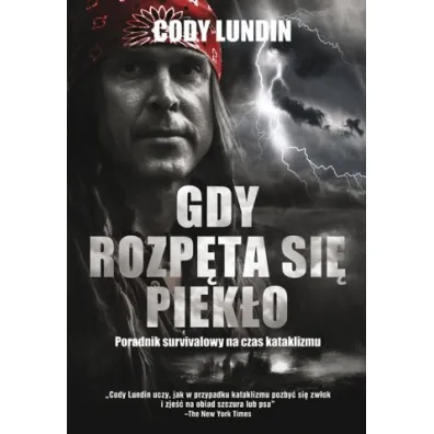 Gdy rozp�ta si� piek�o. Poradnik survivalowy na czas kataklizmu