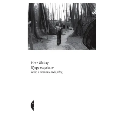 Wyspy odzyskane. Wolin i nieznany archipelag - Piotr Oleksy