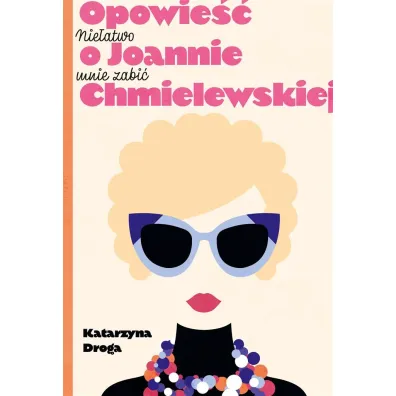 Nie�atwo mnie zabi�. Opowie�� o Joannie Chmielewskiej