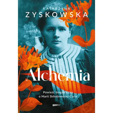 Alchemia. Powie�� biograficzna o Marii Sk�odowskiej