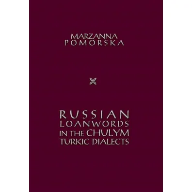 Russian loanwords in the Chulym Turkic dialects - Marzanna  Pomorska
