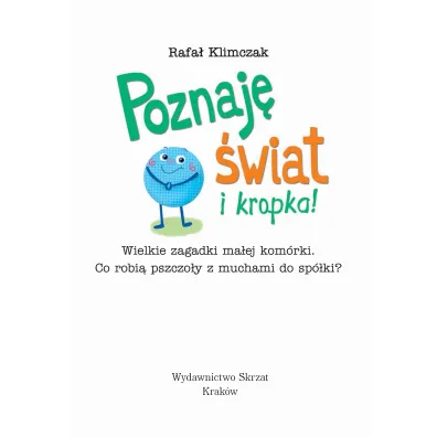 Poznaj� �wiat i kropka! Wielkie zag. ma�ej kom�rki