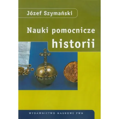 Nauki pomocnicze historii - J�zef Szyma�ski