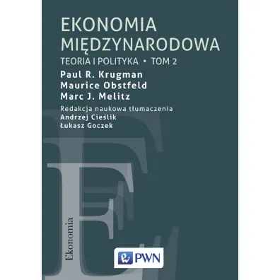 Teoria i polityka. Ekonomia mi�dzynarodowa. Tom 2 - Maurice Obstfeld, Paul R. Krugman, Marc Melitz