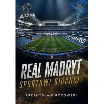 Real Madryt. Sportowi giganci - Przemys�aw  Pozowski